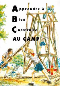Apprendre à Bien Construire au Camp (Scoutorama Collection n°1)